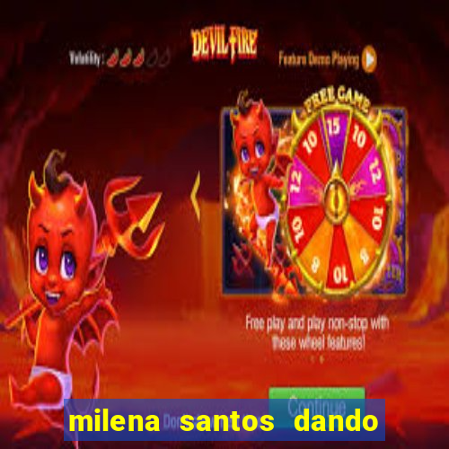 milena santos dando na van