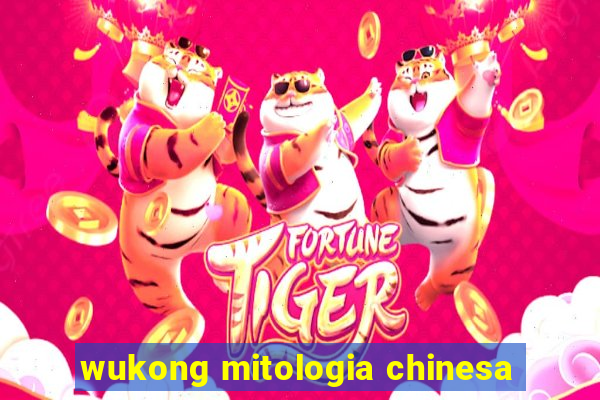 wukong mitologia chinesa