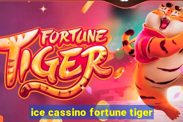 ice cassino fortune tiger