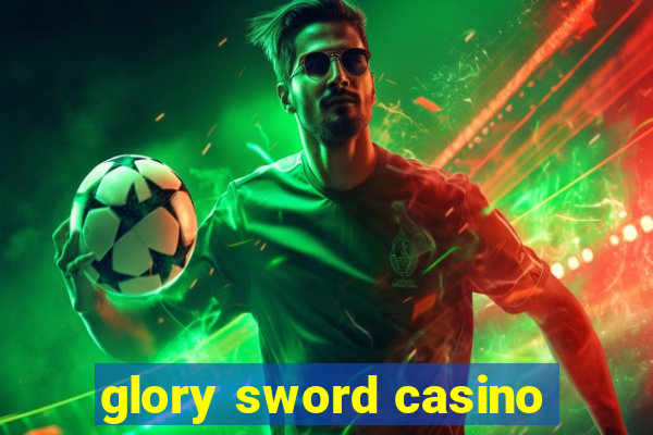 glory sword casino