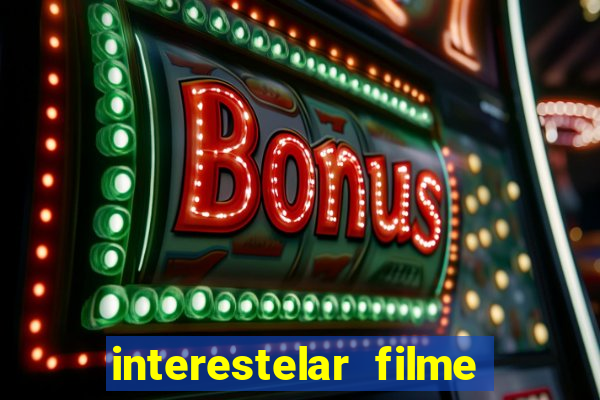 interestelar filme completo dublado google drive interestelar filme