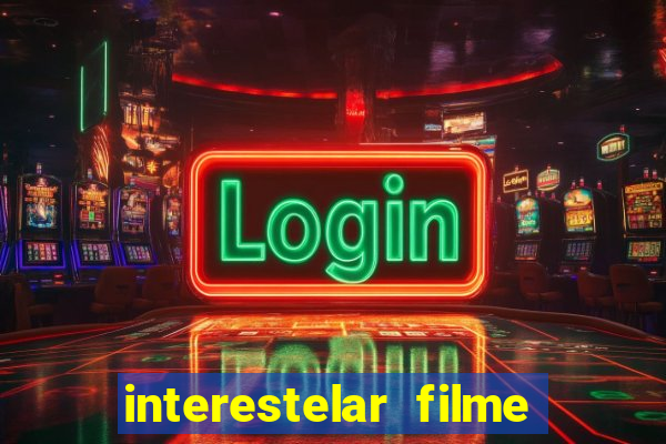 interestelar filme completo dublado google drive interestelar filme