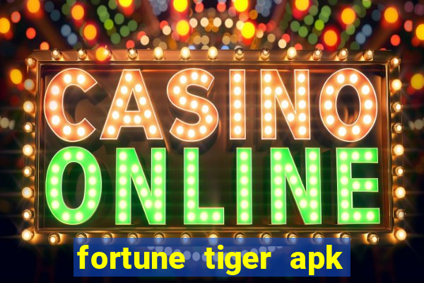 fortune tiger apk dinheiro infinito