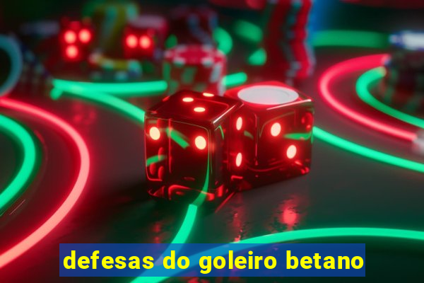 defesas do goleiro betano