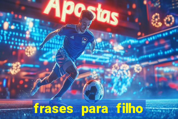 frases para filho jogador de futebol