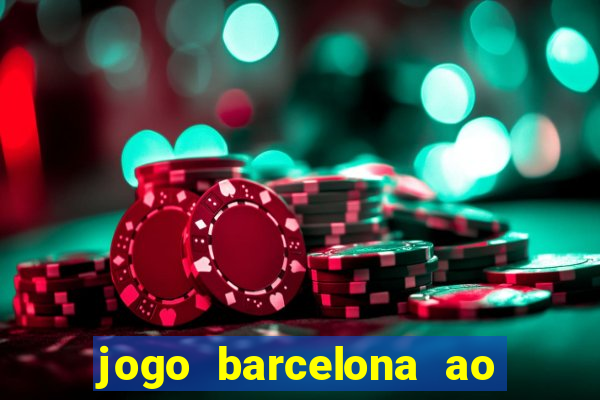 jogo barcelona ao vivo futemax