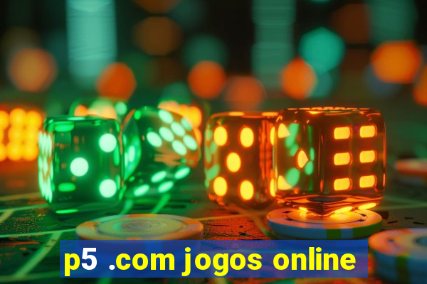 p5 .com jogos online