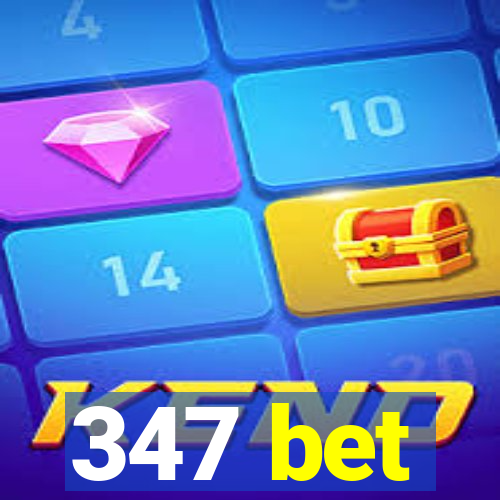 347 bet