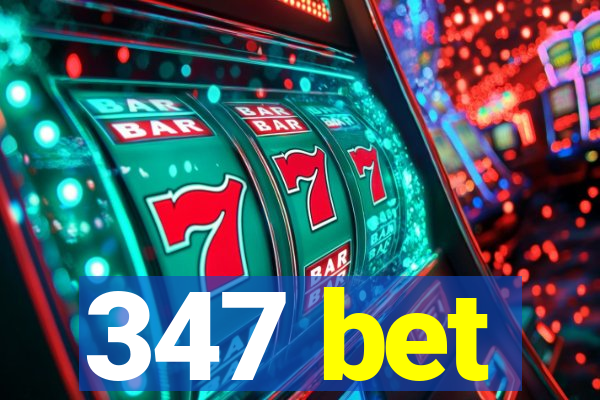 347 bet