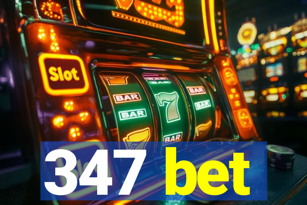 347 bet