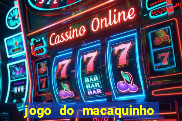 jogo do macaquinho que ganha dinheiro