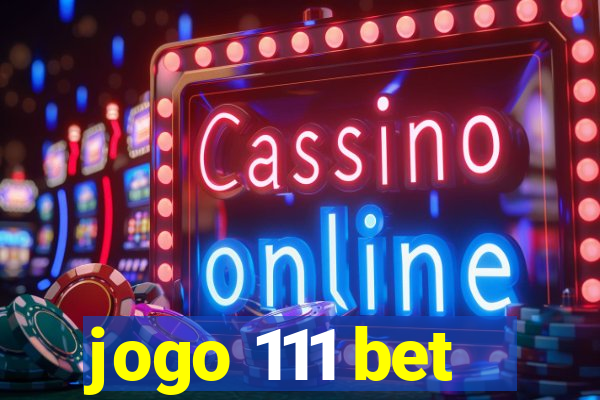 jogo 111 bet