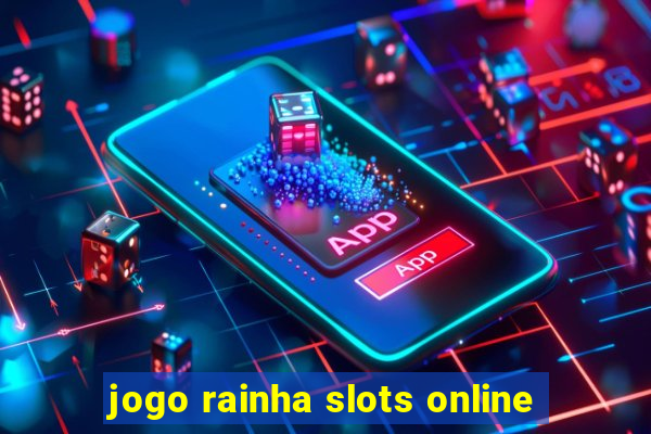 jogo rainha slots online