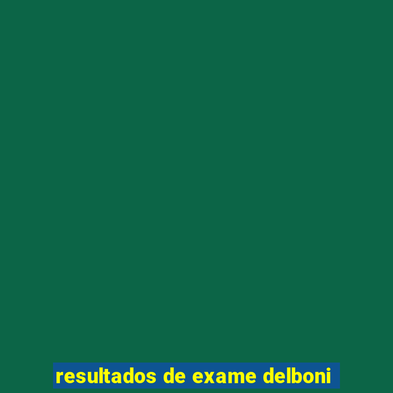 resultados de exame delboni