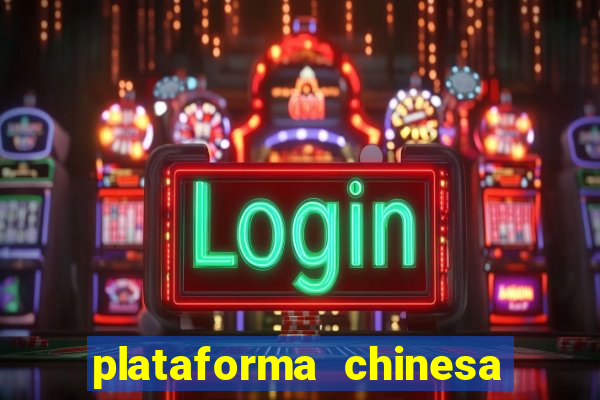 plataforma chinesa do tigrinho