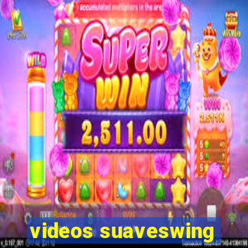 videos suaveswing