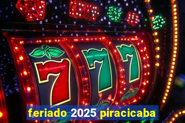 feriado 2025 piracicaba