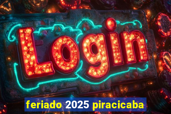 feriado 2025 piracicaba