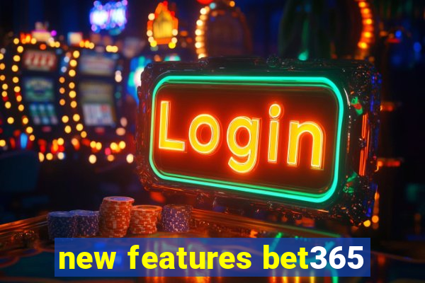 new features bet365