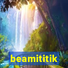 beamititik