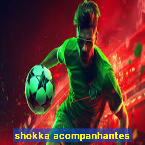 shokka acompanhantes