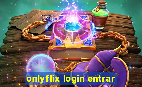 onlyflix login entrar