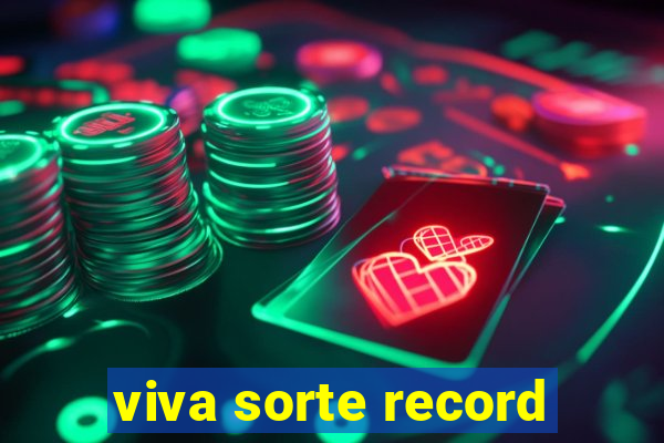 viva sorte record