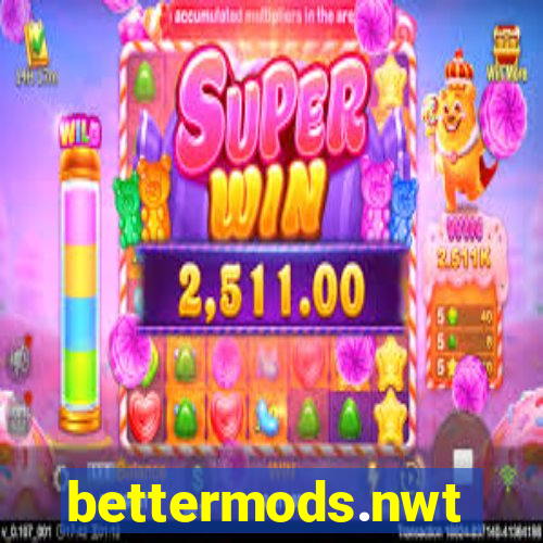 bettermods.nwt