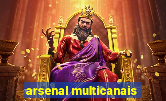 arsenal multicanais