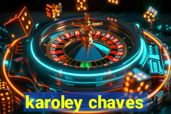 karoley chaves