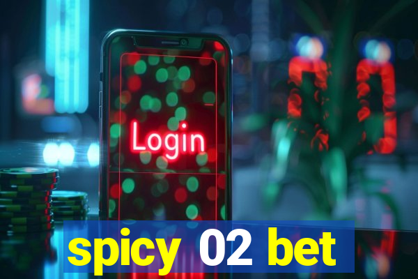 spicy 02 bet