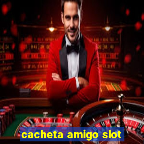 cacheta amigo slot