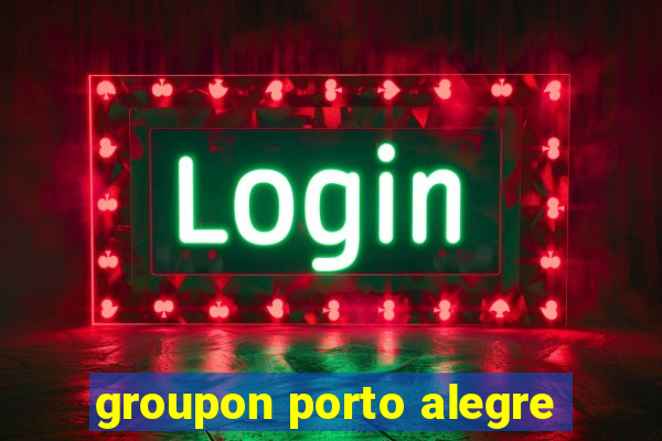 groupon porto alegre