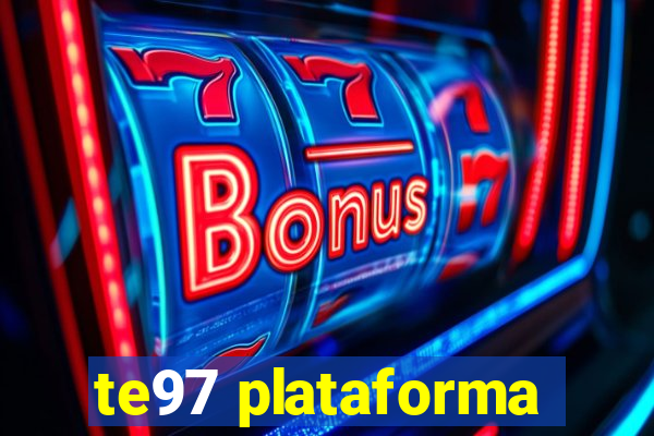 te97 plataforma