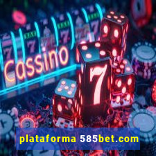 plataforma 585bet.com