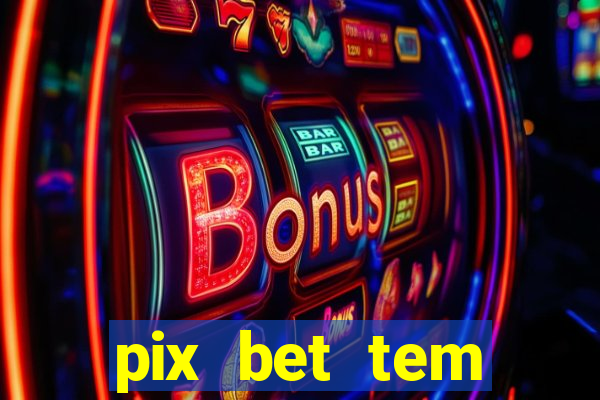 pix bet tem pagamento antecipado