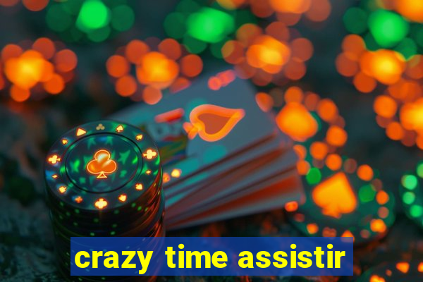 crazy time assistir