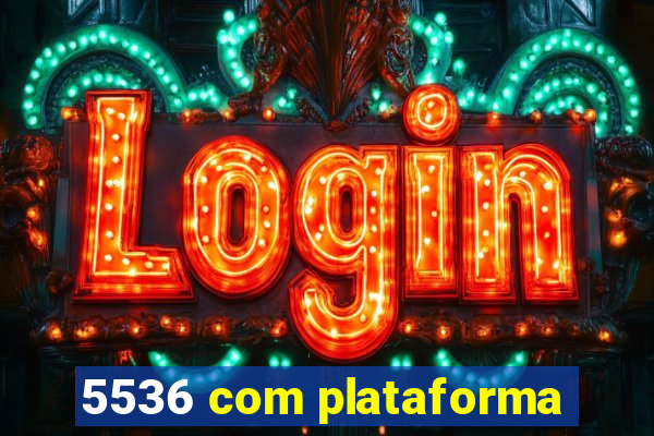 5536 com plataforma