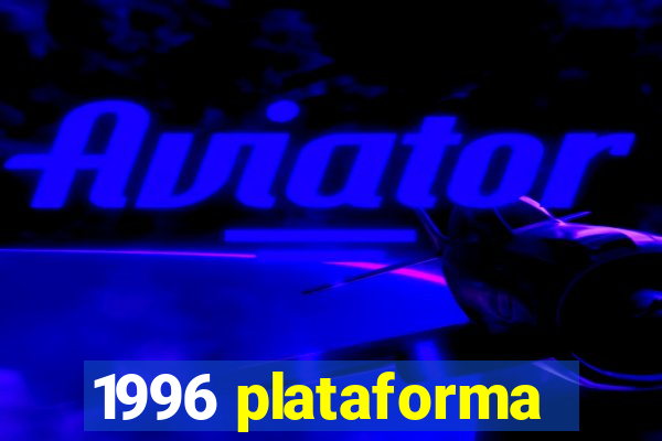 1996 plataforma