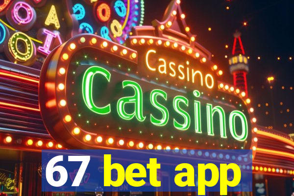 67 bet app