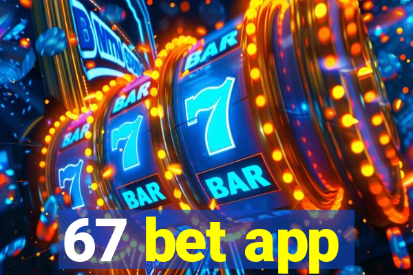 67 bet app