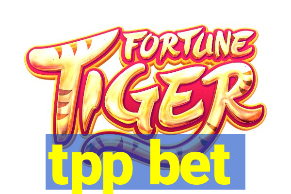 tpp bet