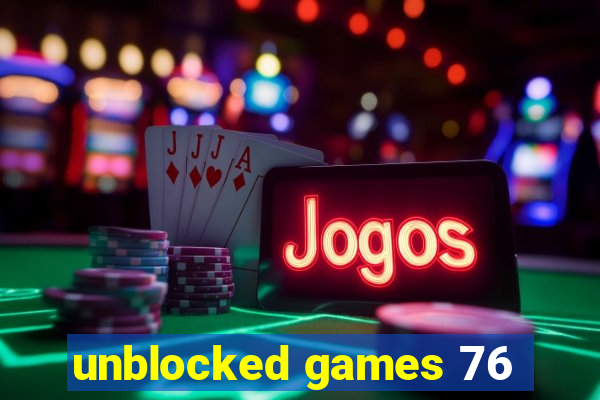 unblocked games 76