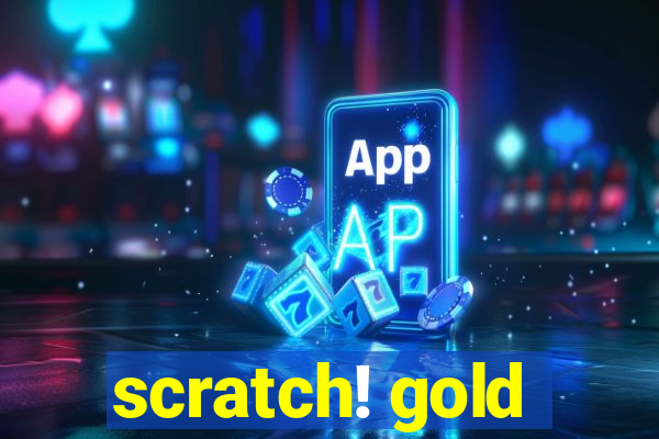 scratch! gold