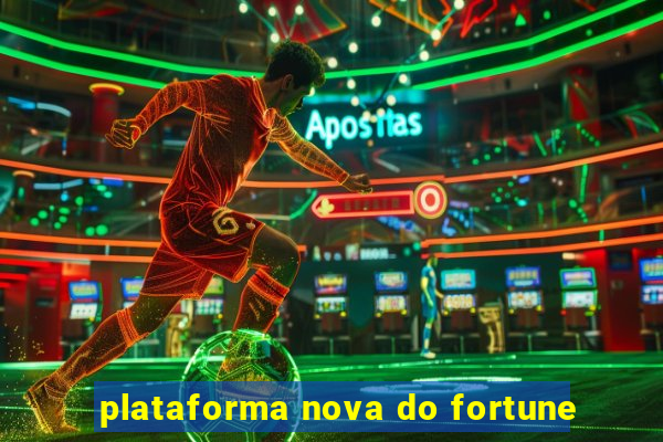 plataforma nova do fortune