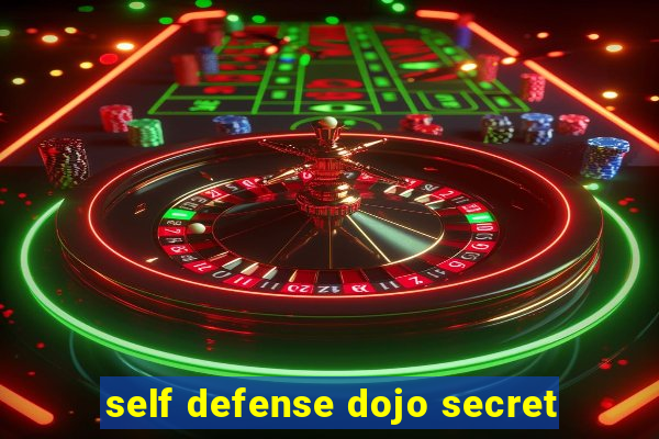 self defense dojo secret