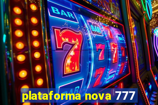 plataforma nova 777