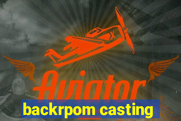 backrpom casting