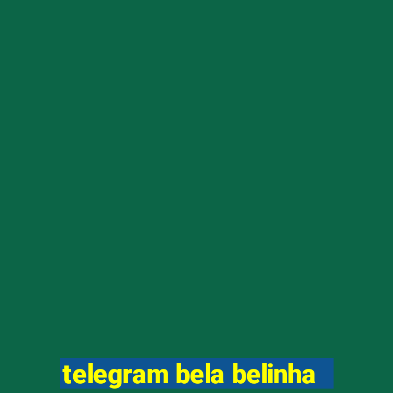 telegram bela belinha