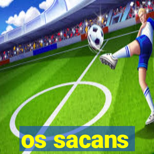 os sacans